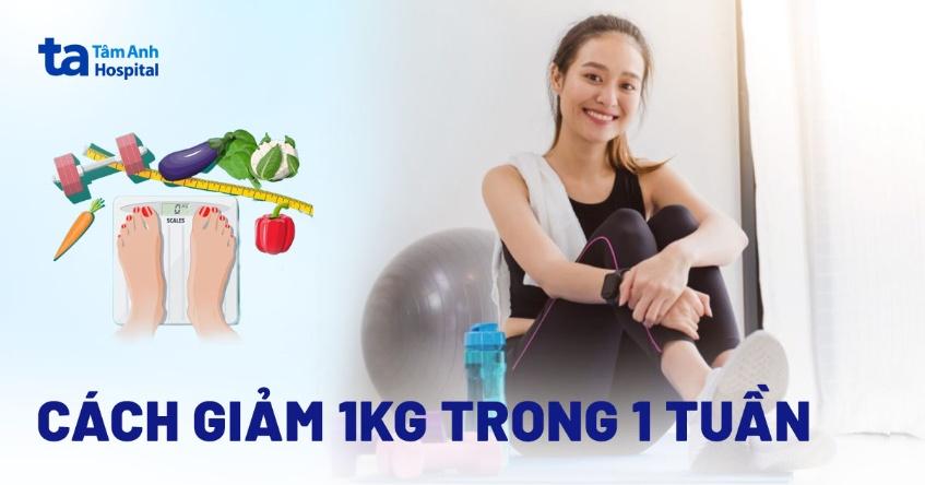 cách giảm 1kg trong 1 tuần